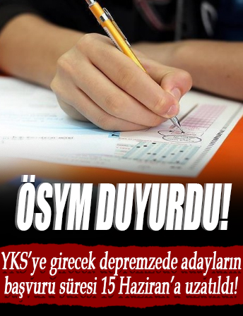 YKS'ye girecek depremzede adayların ulaşım ve barınma desteği başvuru süresi 15 Haziran'a uzatıldı