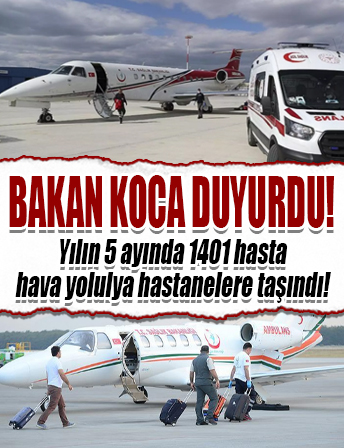 Bakan Koca açıkladı: 'Yılın 5 ayında 1401 hasta hava yoluyla hastanelere taşındı'