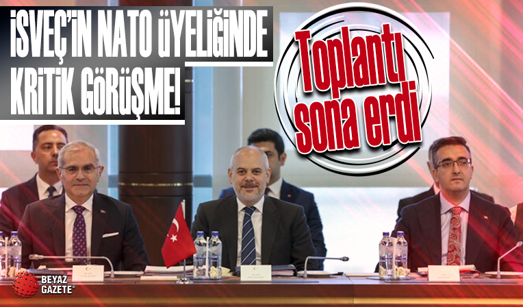 Ankara’da İsveç’in NATO üyeliğine ilişkin Daimi Mekanizma Toplantısı sona erdi