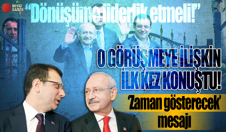 Ekrem İmamoğlu Kılıçdaroğlu ile yaptığı o görüşmeyi anlattı: Dönüşüme liderlik etmeli!