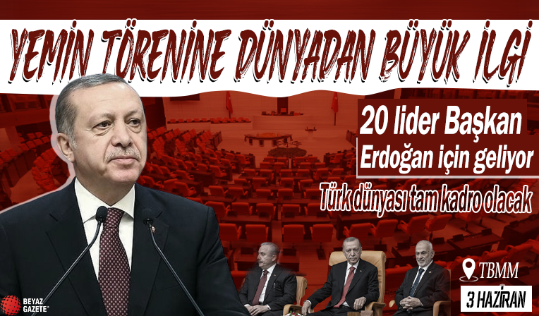 Cumhurbaşkanı Erdoğan'ın yemin törenine katılım yüksek olacak: 20 lider 45'e yakın bakan