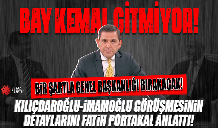 Kılıçdaroğlu-İmamoğlu görüşmesinin detaylarını Fatih Portakal anlattı: Ekim ayında kurultay var seçilmesi kesin