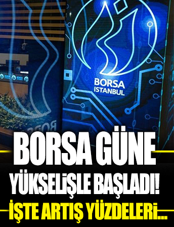 Borsa İstanbul güne yükselişle başladı