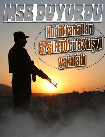 Yunanistan’dan ülkemize geçmeye çalışan 37'si FETÖ'cü 53 kişi yakalandı