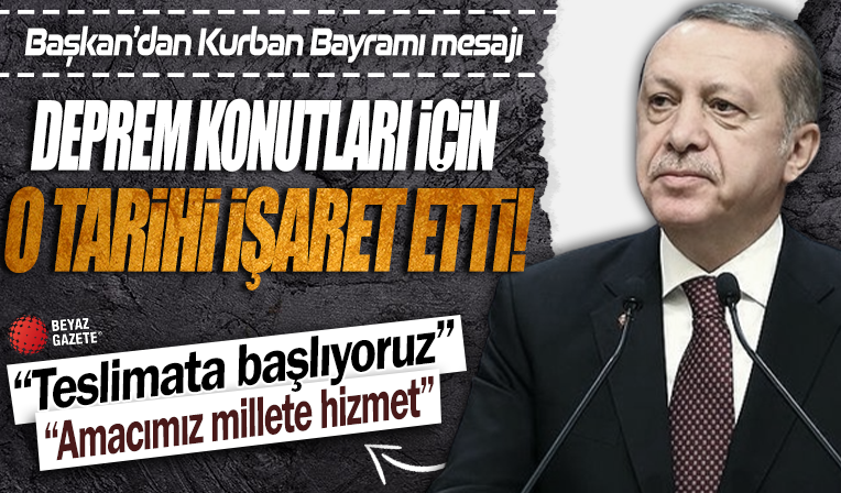 Başkan Erdoğan deprem konutları için o tarihi işaret etti: Teslimata başlıyoruz