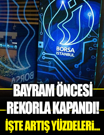 Borsa bayram öncesi rekorla kapandı