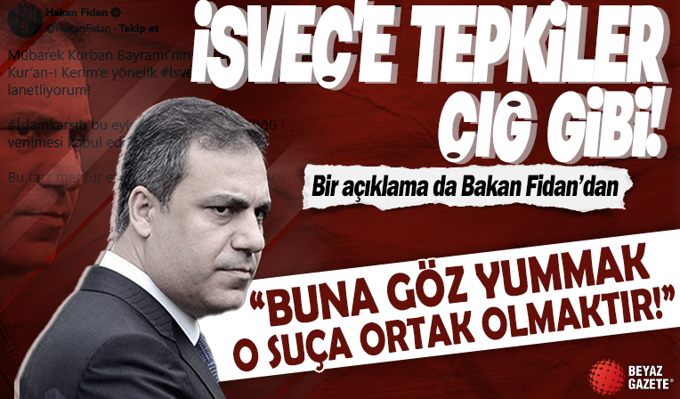 Bakan Fidan İsveç'te 'Kur'an-ı Kerim yakma eylemini' 'aşağılık bir eylem' olarak nitelendirdi: Lanetliyorum