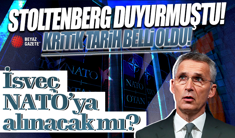 Stoltenberg duyurmuştu: Kritik tarih belli oldu! İsveç NATO’ya alınacak mı?