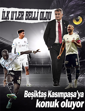 Kasımpaşa - Beşiktaş maçının ilk 11'leri