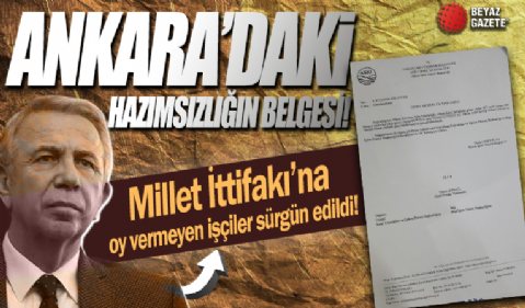 Skandal! CHP’ye oy vermeyen işçileri sürdüler: Ankara'daki hazımsızlığın belgesi...