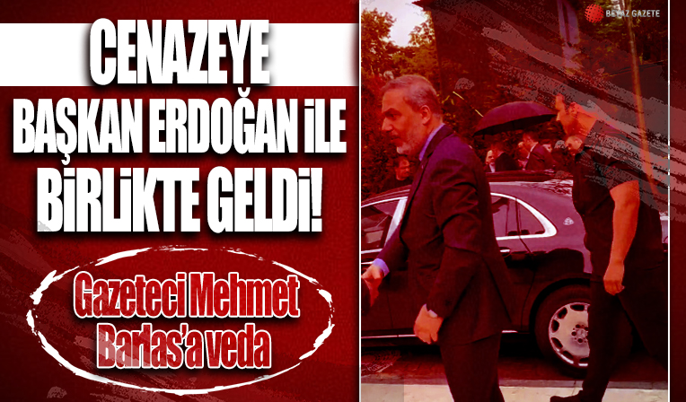 Cumhurbaşkanı Erdoğan, Mehmet Barlas'ın cenazesine Hakan Fidan ile birlikte geldi