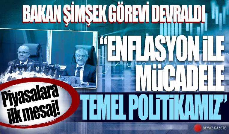 Hazine ve Maliye Bakanı Mehmet Şimşek görevi devraldı! İlk mesajını verdi: Enflasyon ile mücadele temel politikamız