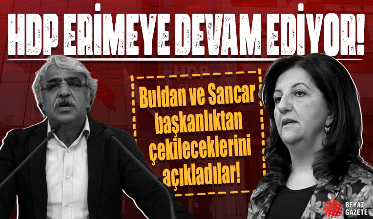Yedili Masa'nın hezimeti sonrası HDP eriyor: Buldan ve Sancar başkanlıktan çekileceklerini açıkladı