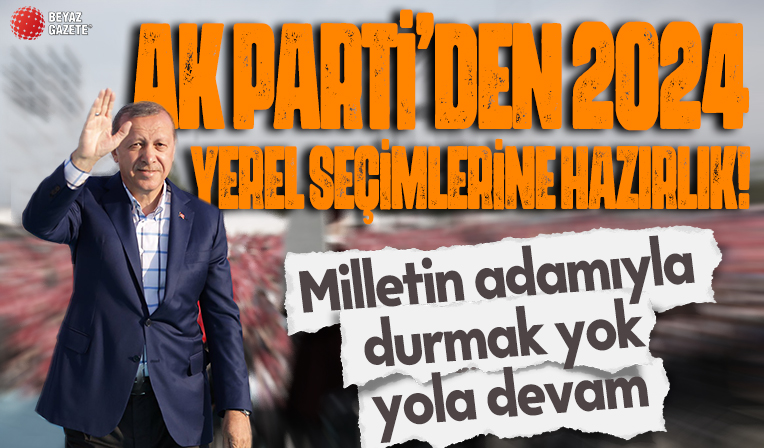 AK Parti'den 2024 yerel seçimlerine hazırlık! Milletin adamıyla durmak yok yola devam