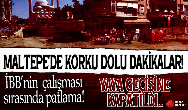 Maltepe'de korku dolu dakikalar! Tünel çalışmasında patlama! Yaya geçişine kapatıldı...