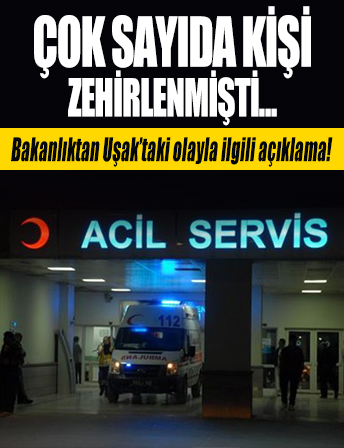 Bakanlıktan Uşak'taki zehirlenme vakasıyla ilgili açıklama