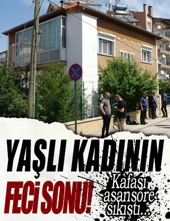 Burdur'da yaşlı kadın, asansörde feci şekilde can verdi