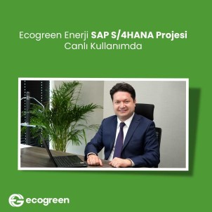 Ecogreen Enerji, SAP S/4HANA Projesi Canli Kullanimda