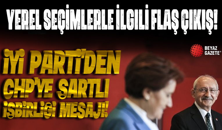 İyi Parti'den CHP'ye 'Büyükşehir' çıkışı! 'Hep bir taraftan fedakarlık beklenmez'