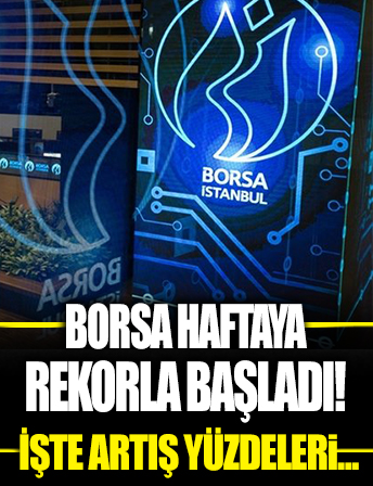 Borsa haftaya rekorla başladı