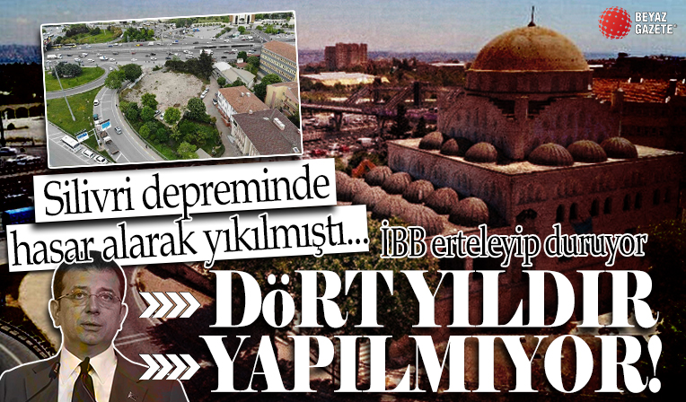İBB Silivri depreminde hasar gören Hacı Ahmet Tükenmez Camii'nin yapımına dört yıldır engel oluyor