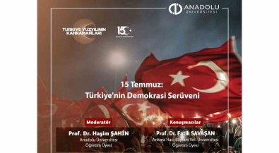 Anadolu Üniversitesinde '15 Temmuz Türkiye'nin Demokrasi Serüveni Konferansi'