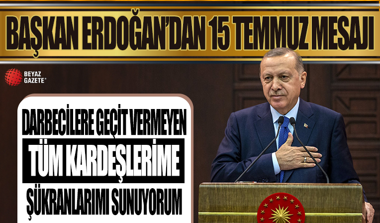 Başkan Erdoğan'dan '15 Temmuz' mesajı