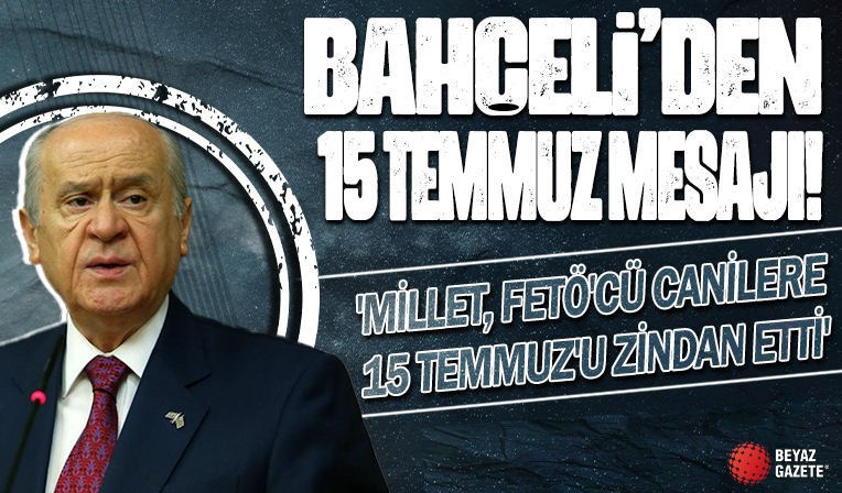 Devlet Bahçeli'den 15 Temmuz mesajı: Milli irade şaşmaz, değişmez