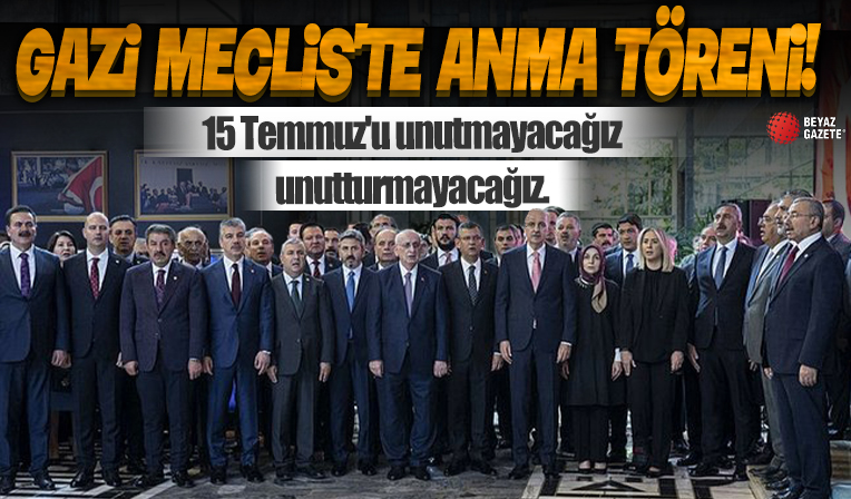 Gazi Meclis'te anma töreni: O gece herkesin ortak paydası Türkiye oldu