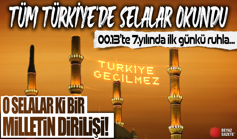 15 Temmuz'un yedinci yıl dönümünde de 81 ilin tüm Türkiye'de selalar okundu