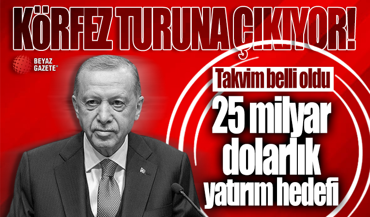 Cumhurbaşkanı Erdoğan Körfez turuna çıkıyor: 25 milyar dolarlık yatırım hedefi
