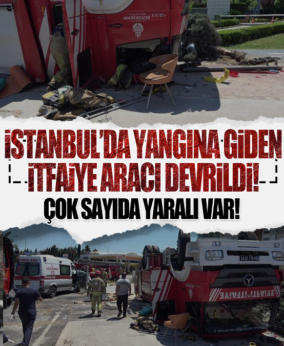 İstanbul'da yangına giden itfaiye aracı devrildi: Çok sayıda yaralı var