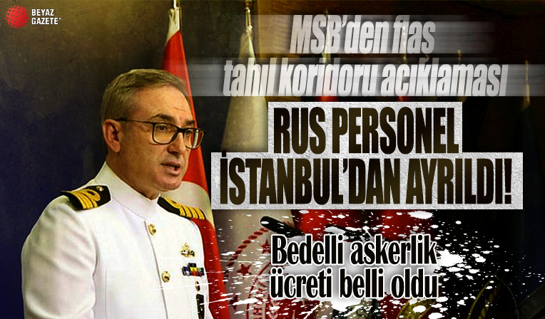 MSB kaynaklarından tahıl koridoru açıklaması: Rus heyet İstanbul'dan ayrıldı