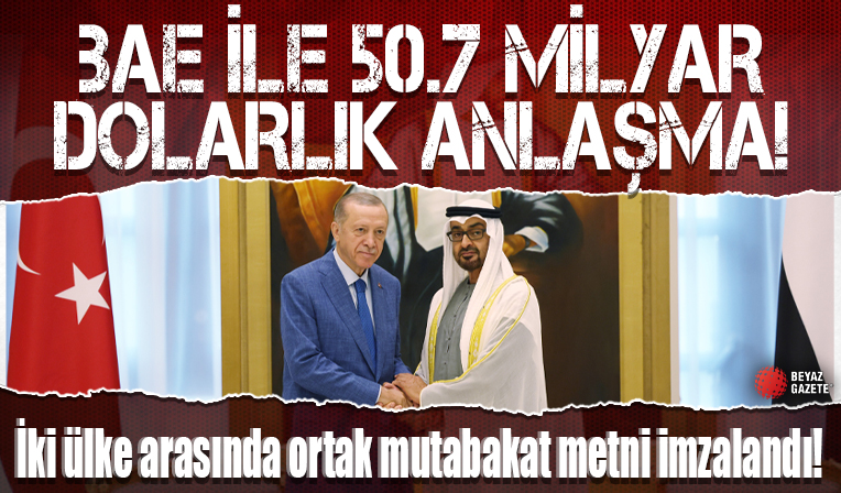 Türkiye ile BAE arasında ortak mutabakat metni imzalandı: 50.7 milyar dolarlık anlaşma