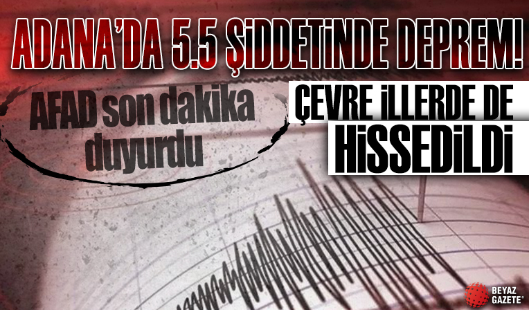 Adana'da 5.5 büyülüğünde deprem!