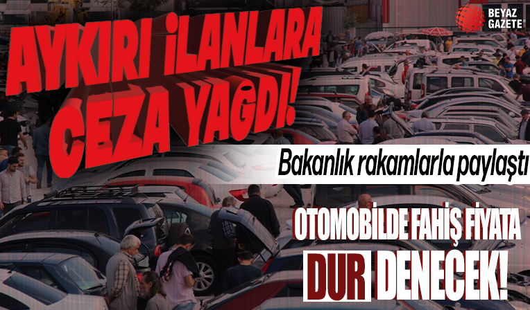 Aykırı ilanlara ceza yağdı! Bakan Bolat rakamlarla paylaştı: Otomobilde 'Fahiş fiyat'a dur denecek