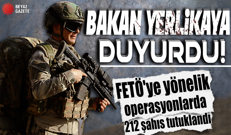 Bakan Yerlikaya: FETÖ'ye yönelik operasyonlarda 212 şahıs tutuklandı