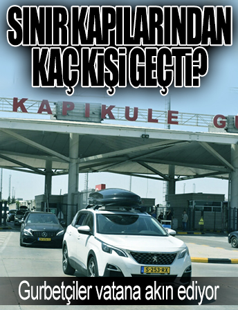 Sınır kapılarından 1 milyon 300 bin gurbetçi giriş yaptı