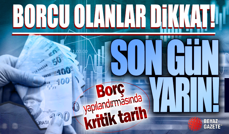 Borç yapılandırmada ilk iki taksit için yarın son gün