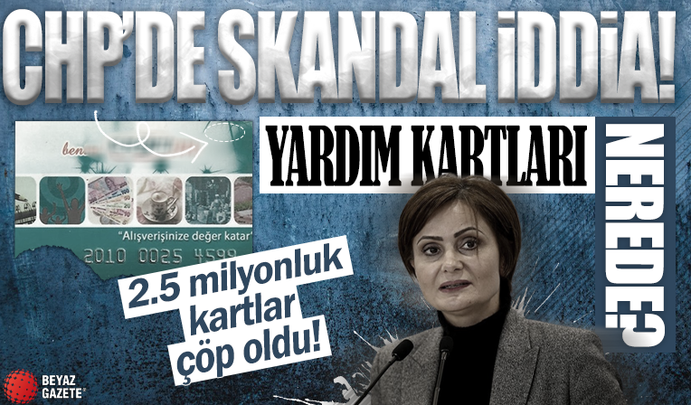 CHP'de yeni skandal! Canan Kaftancıoğlu yardım kartlarını dağıtmayı unutmuş