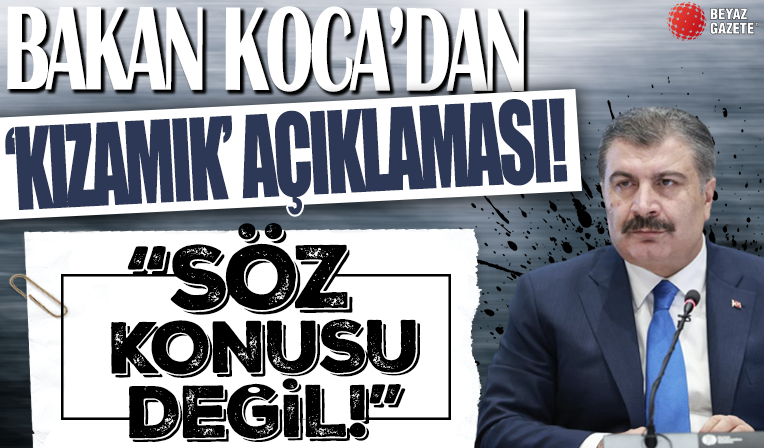Bakan Koca'dan 'kızamık salgını' iddialarına cevap: Salgın durumu söz konusu değil