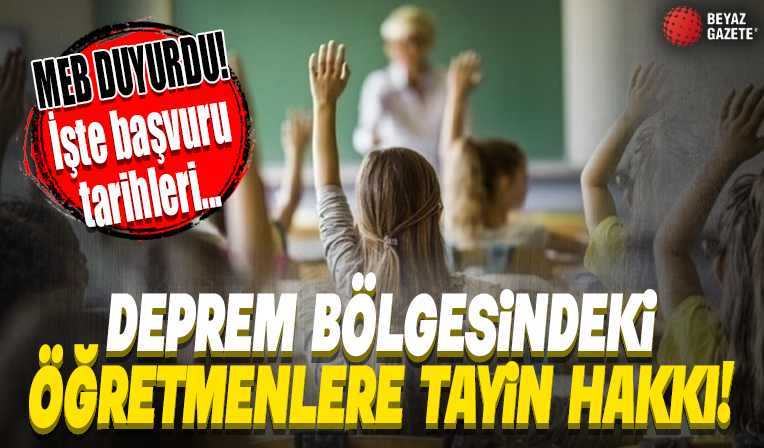 Depremden etkilenen illerdeki öğretmenlere tayin hakkı: 5 ildeki öğretmenler 22 il için tayin isteyebilecek