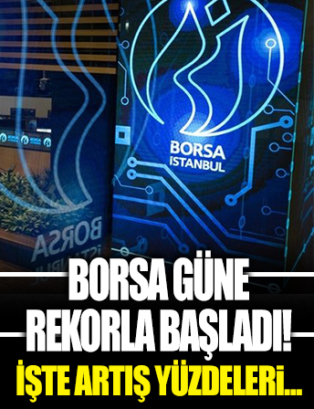 Borsa güne rekorla başladı