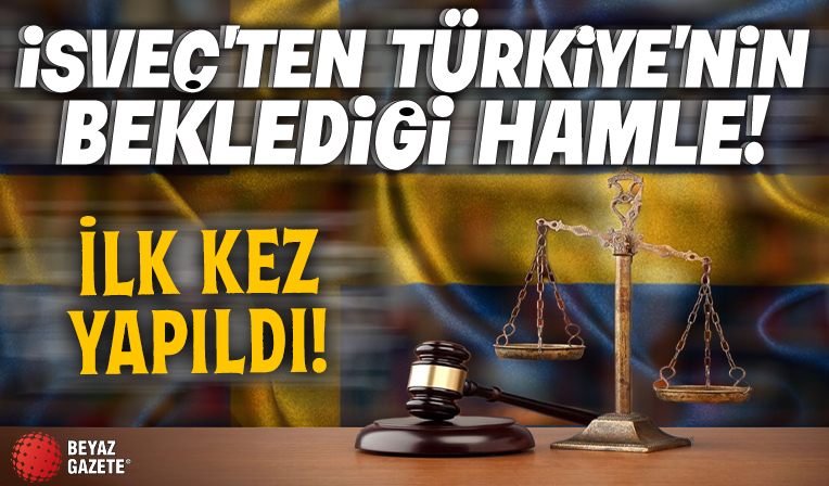 İsveç'ten Türkiye'nin beklediği hamle: İlk kez yapıldı