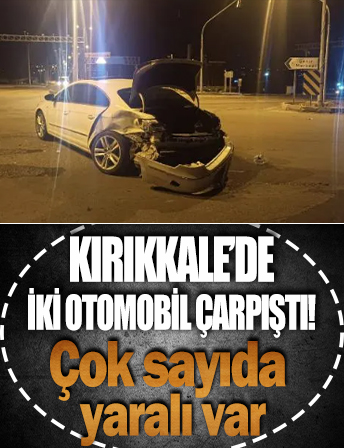 Kırıkkale’de iki otomobil çarpıştı! Çok sayıda yaralı var