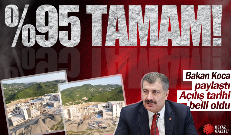 Bakan Koca paylaştı! Yüzde 95'i tamamlandı! Açılış tarihi belli oldu