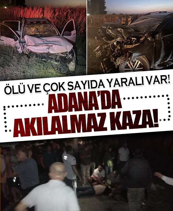 Adana'da araçlar kafa kafaya çarpıştı: 1 ölü 5 yaralı