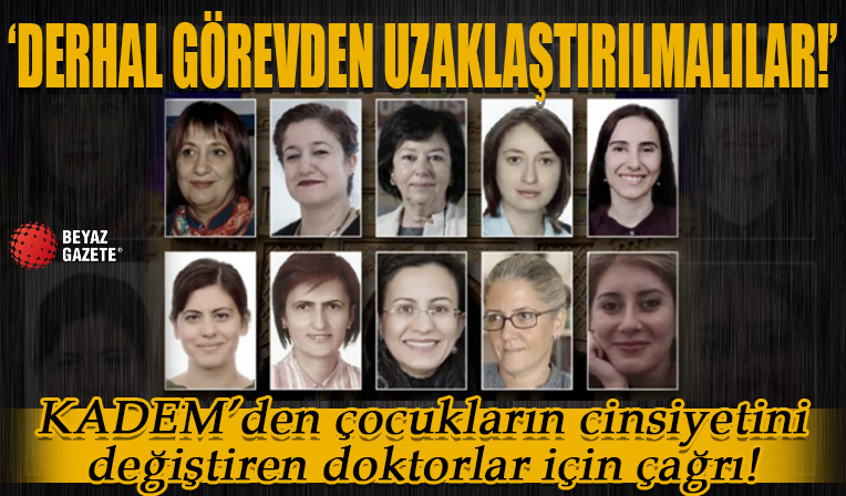 KADEM'den çocukların cinsiyetini değiştiren doktorlar için çağrı: Derhal görevden uzaklaştırılmalılar