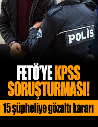 FETÖ'ye KPSS soruşturması: 15 şüpheliye gözaltı kararı
