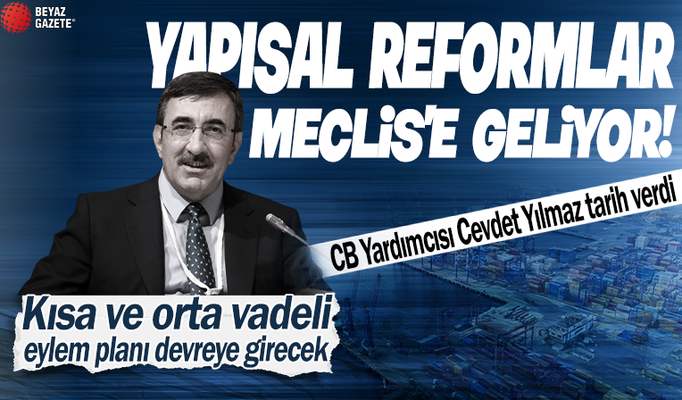Yapısal reformlar Meclis'e geliyor! Kısa ve orta vadeli eylem planı devreye girecek